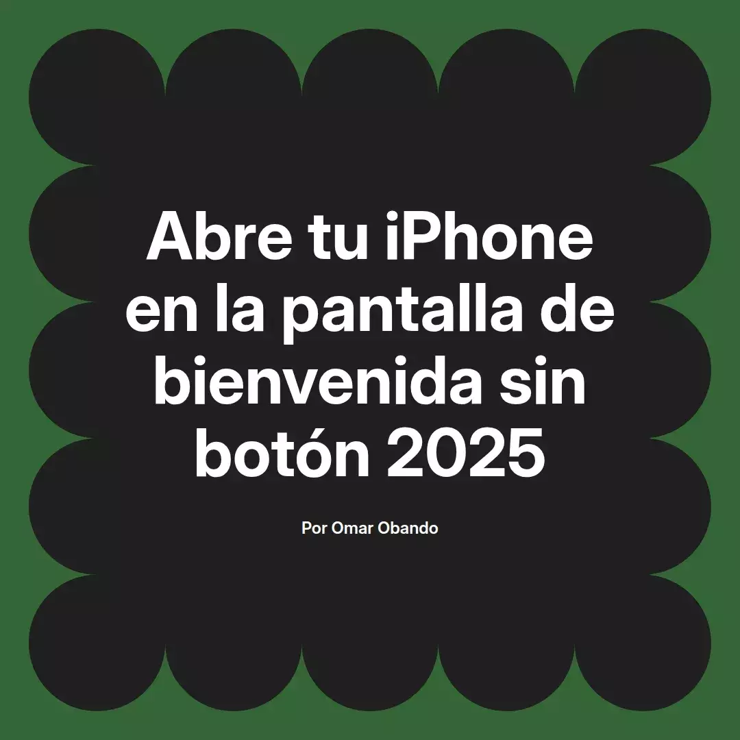 Abre tu iPhone en la pantalla de bienvenida sin botón 2025