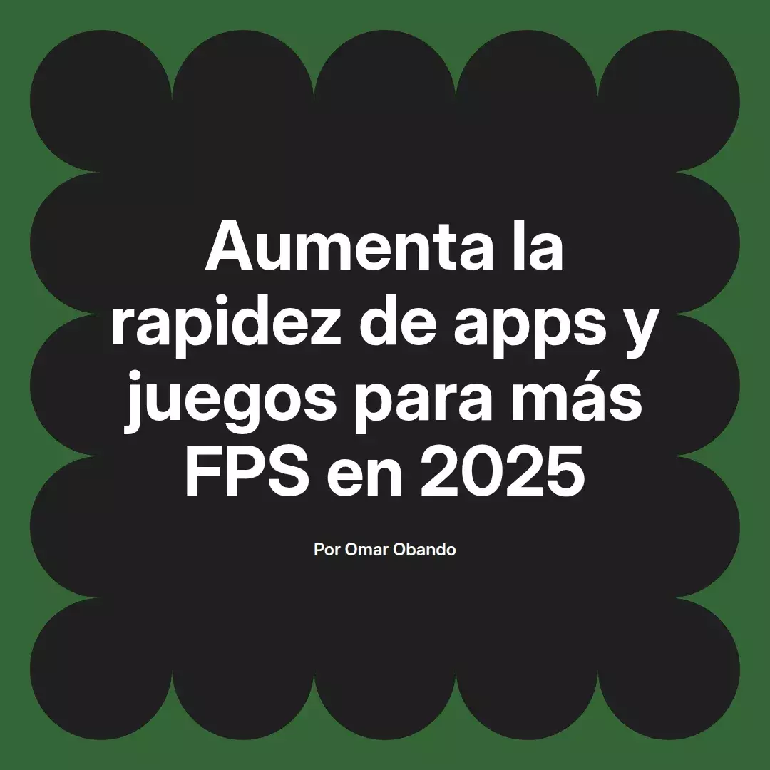 Aumenta la rapidez de apps y juegos para más FPS en 2025