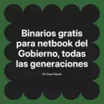 Binarios gratis para netbook del Gobierno, todas las generaciones