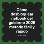 Cómo desbloquear netbook del gobierno 2025 método fácil y rápido