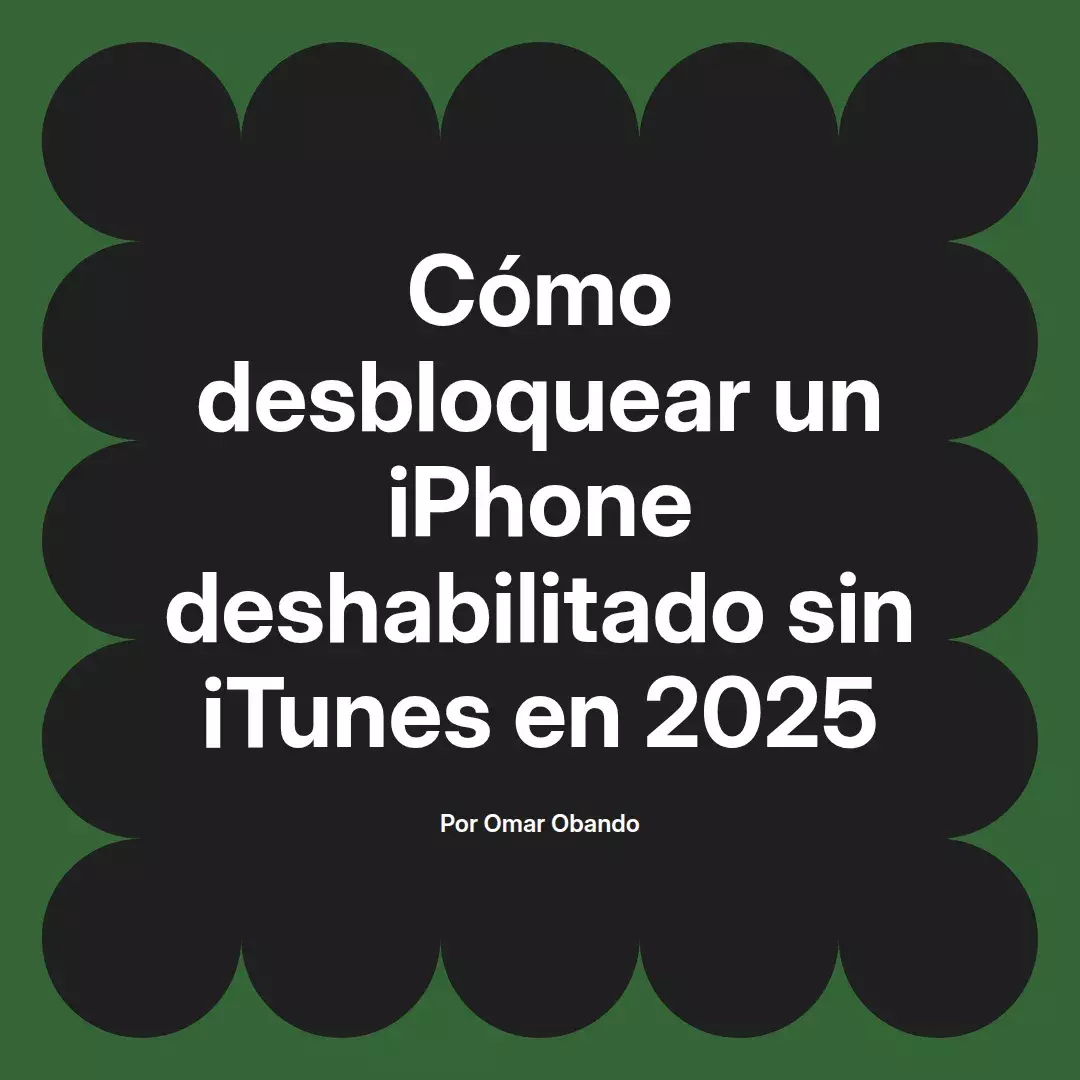 Cómo desbloquear un iPhone deshabilitado sin iTunes en 2025