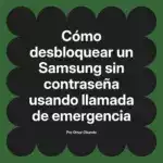 Cómo desbloquear un Samsung sin contraseña usando llamada de emergencia