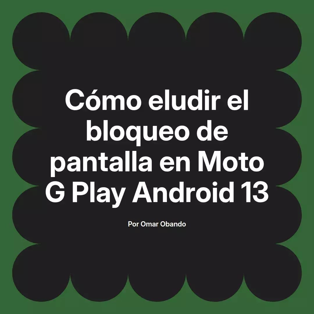 Cómo eludir el bloqueo de pantalla en Moto G Play Android 13