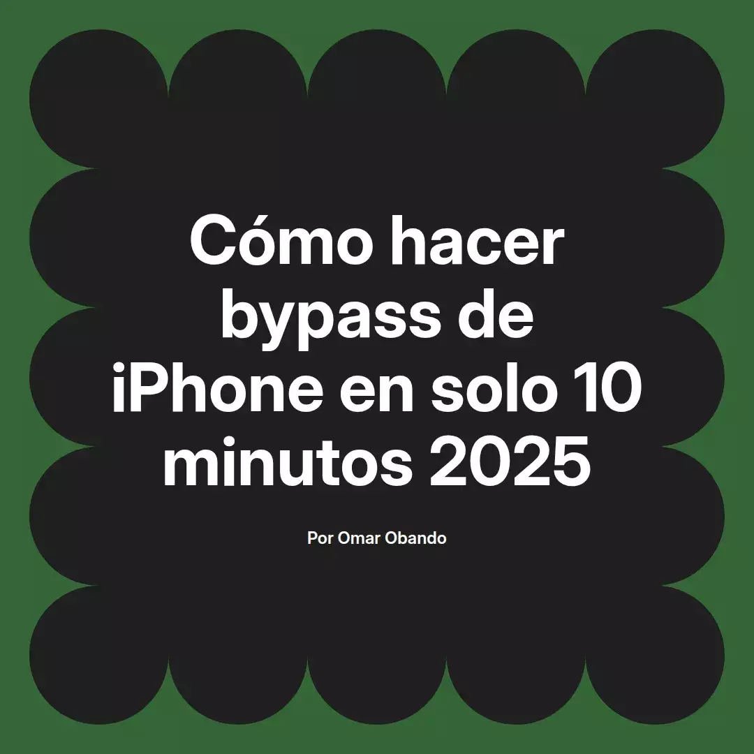 imagen destacada del post con un texto en el centro que dice Cómo hacer bypass de iPhone en solo 10 minutos 2025 y abajo del texto aparece el nombre del autor Omar Obando