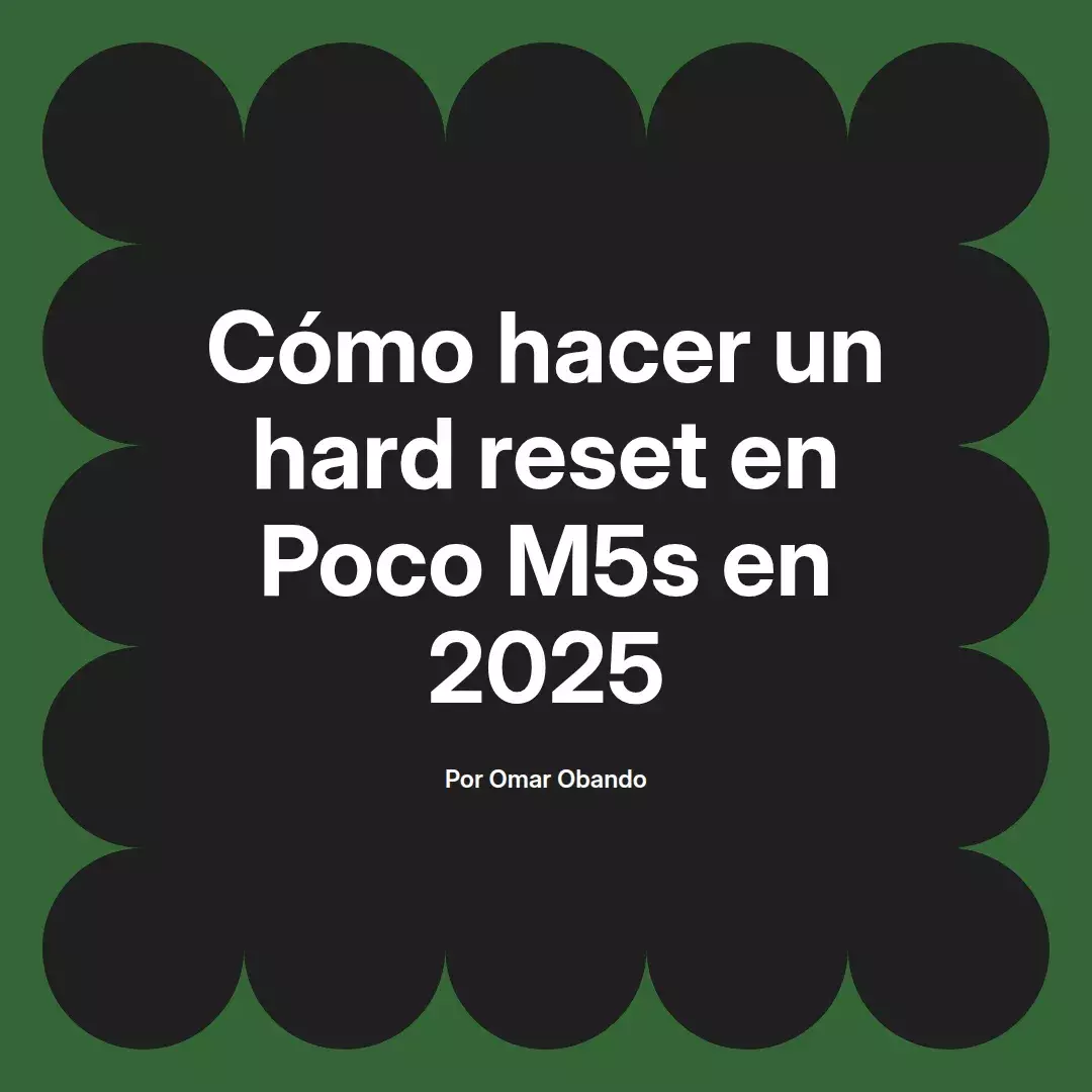 imagen destacada del post con un texto en el centro que dice Cómo hacer un hard reset en Poco M5s en 2025 y abajo del texto aparece el nombre del autor Omar Obando