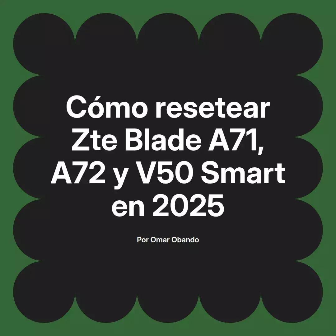 Cómo resetear Zte Blade A71, A72 y V50 Smart en 2025