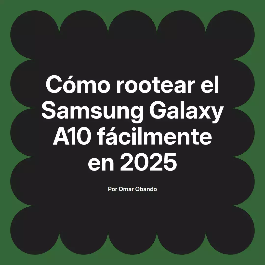 Cómo rootear el Samsung Galaxy A10 fácilmente en 2025
