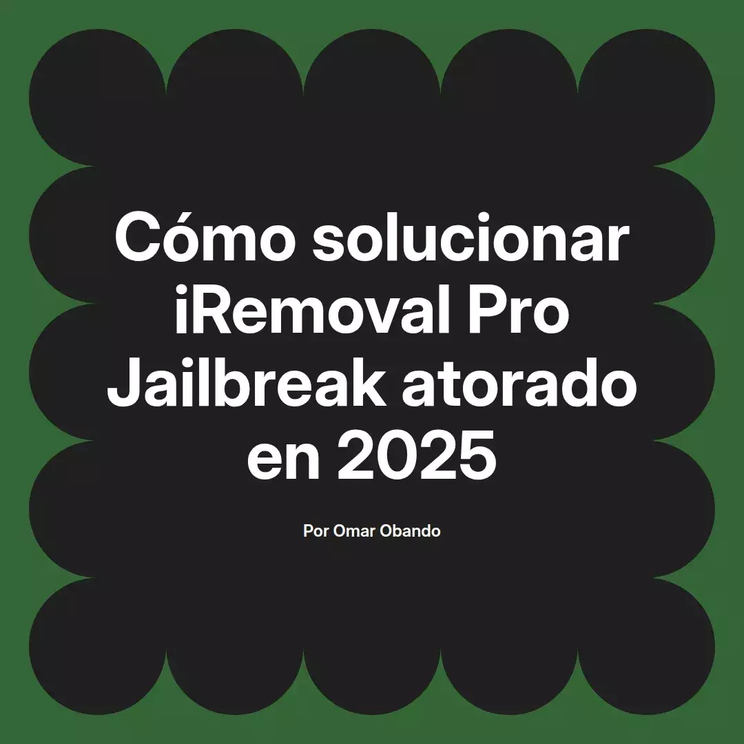Cómo solucionar iRemoval Pro Jailbreak atorado en 2025