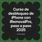 Curso de desbloqueo de iPhone con iRemovalPro, paso a paso 2025