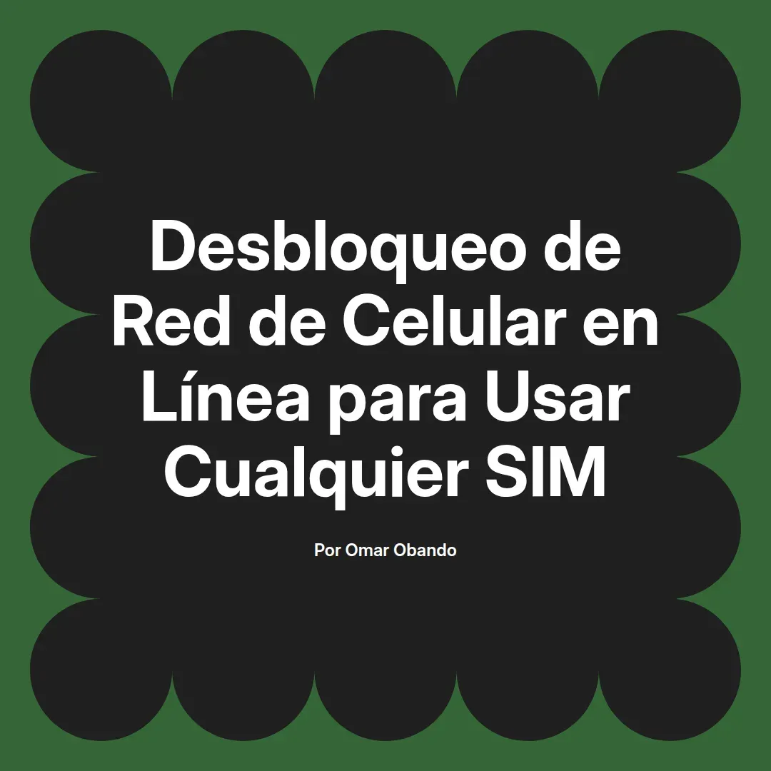 Desbloqueo de Red de Celular en Línea para Usar Cualquier SIM