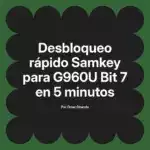 Desbloqueo rápido Samkey para G960U Bit 7 en 5 minutos