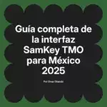 Guía completa de la interfaz SamKey TMO para México 2025