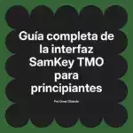 Guía completa de la interfaz SamKey TMO para principiantes