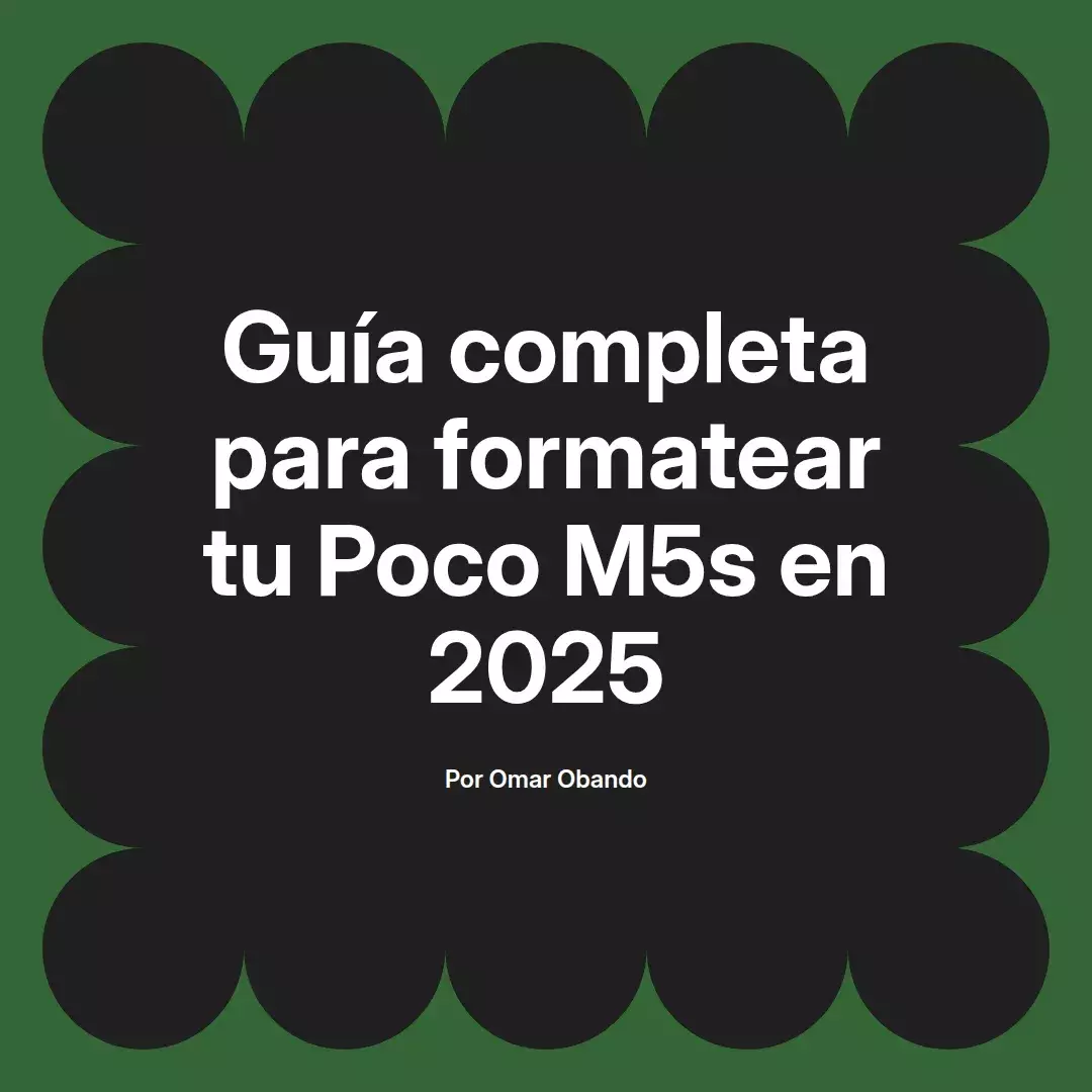 imagen destacada del post con un texto en el centro que dice Guía completa para formatear tu Poco M5s en 2025 y abajo del texto aparece el nombre del autor Omar Obando