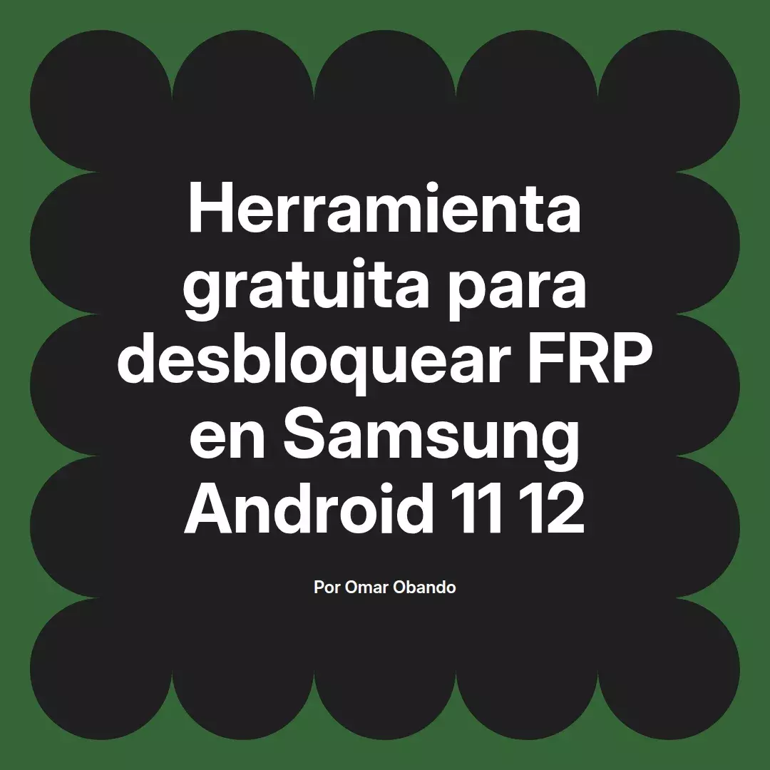 Herramienta gratuita para desbloquear FRP en Samsung Android 11 12