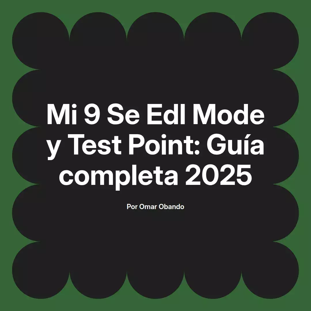 imagen destacada del post con un texto en el centro que dice Mi 9 Se Edl Mode y Test Point: Guía completa 2025 y abajo del texto aparece el nombre del autor Omar Obando