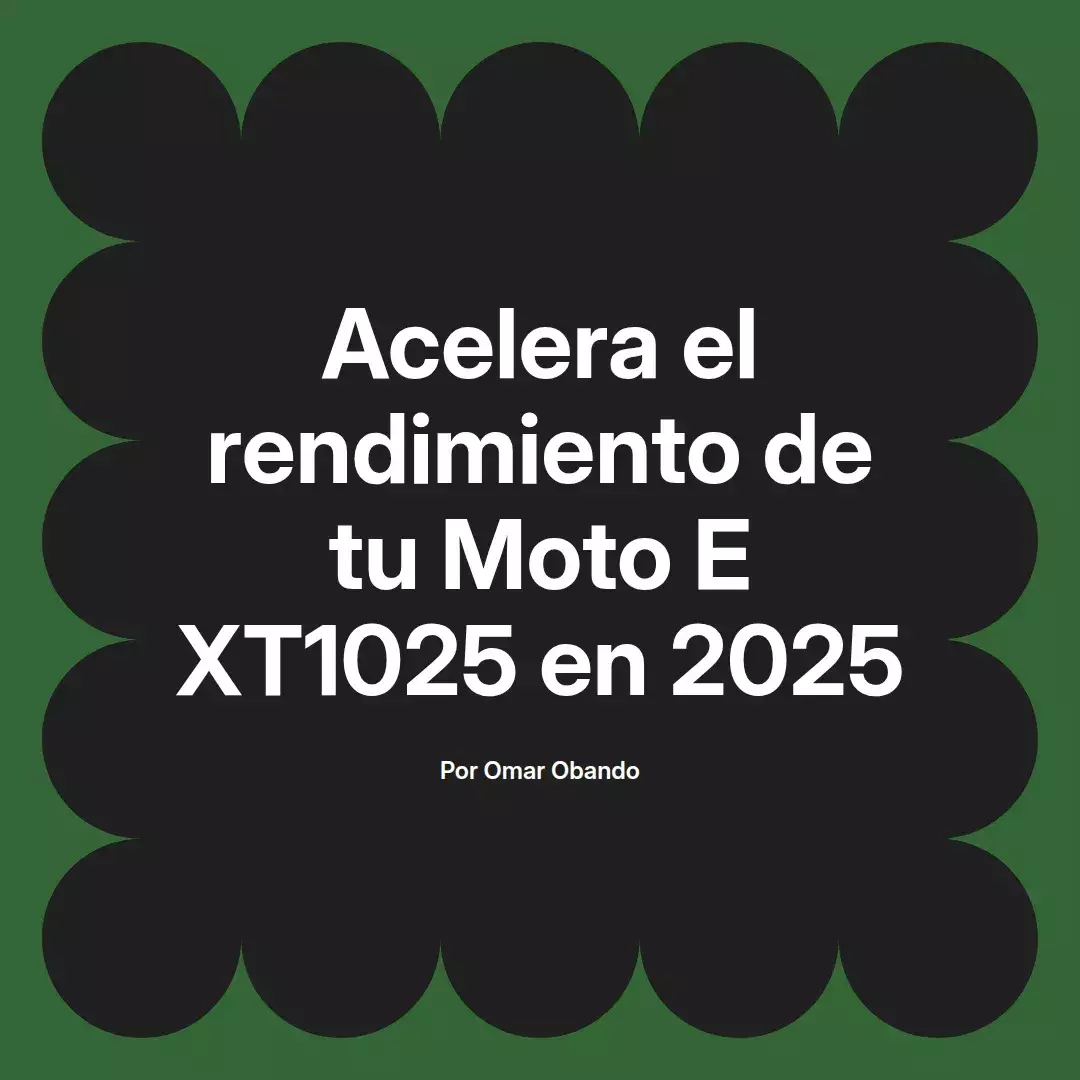 imagen destacada del post con un texto en el centro que dice Acelera el rendimiento de tu Moto E XT1025 en 2025 y abajo del texto aparece el nombre del autor Omar Obando