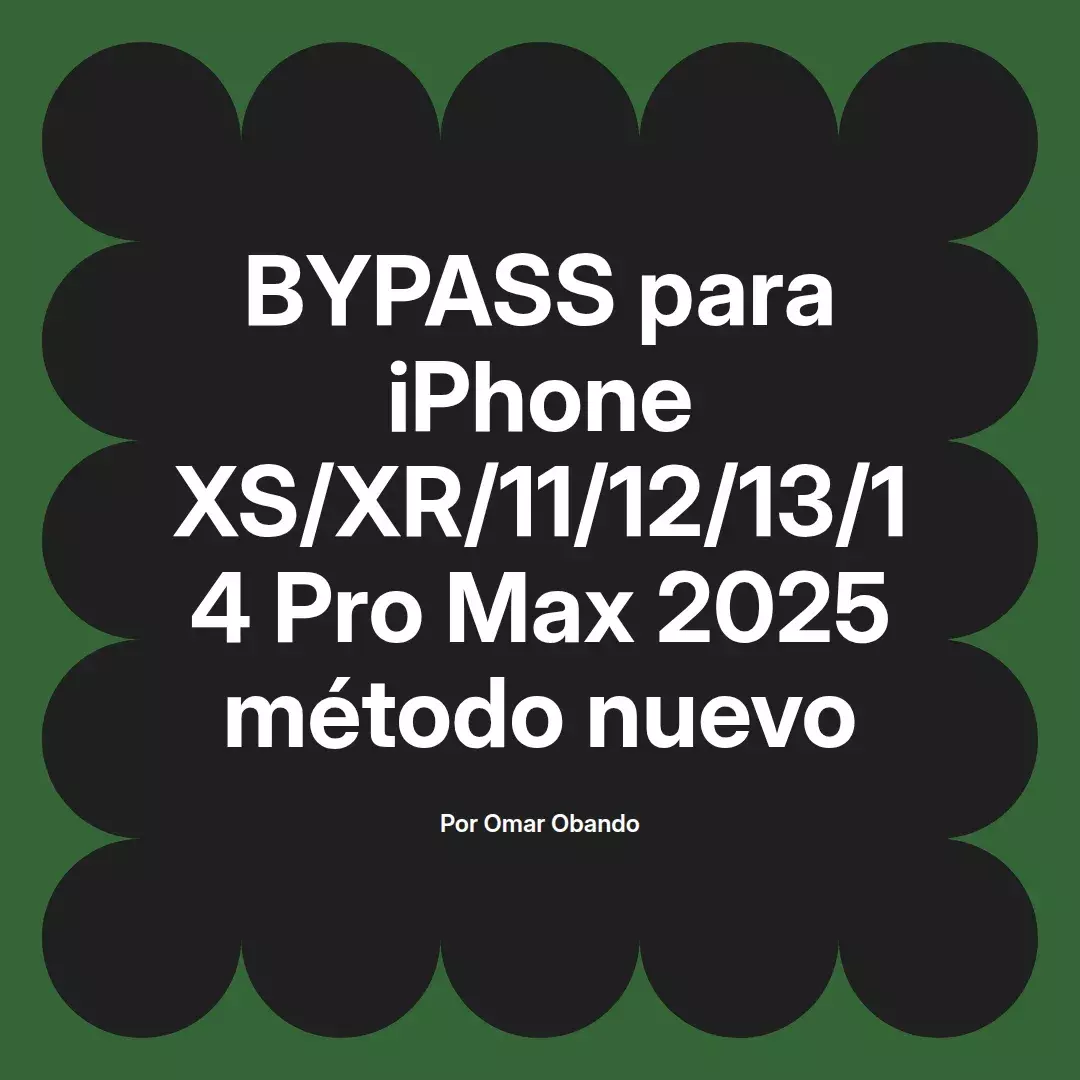 imagen destacada del post con un texto en el centro que dice BYPASS para iPhone XS/XR/11/12/13/14 Pro Max 2025 método nuevo y abajo del texto aparece el nombre del autor Omar Obando