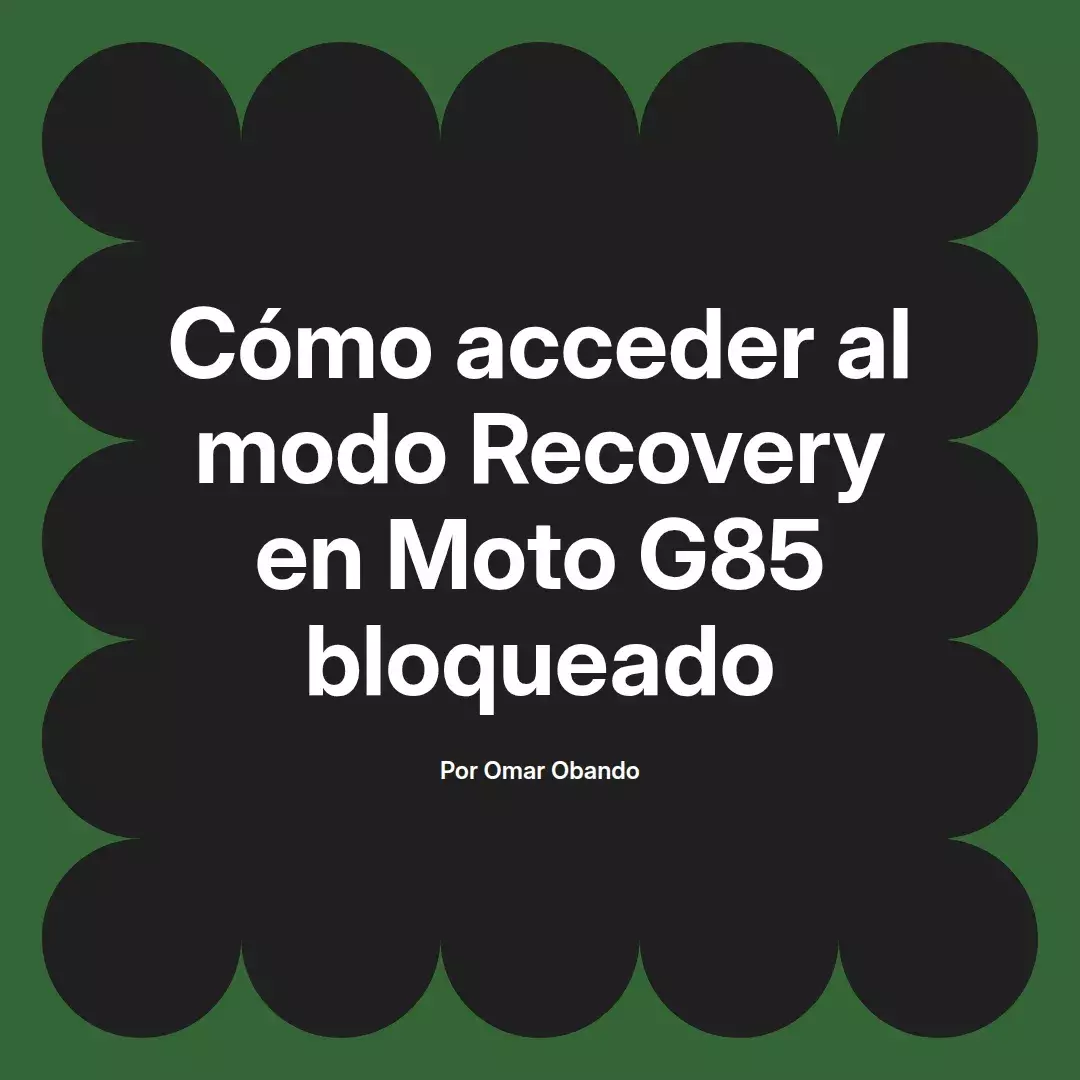 imagen destacada del post con un texto en el centro que dice Cómo acceder al modo Recovery en Moto G85 bloqueado y abajo del texto aparece el nombre del autor Omar Obando