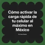 Cómo activar la carga rápida de tu celular al máximo en México
