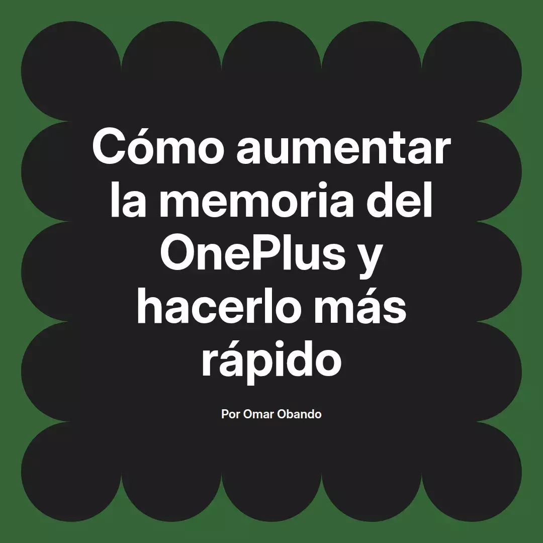 imagen destacada del post con un texto en el centro que dice Cómo aumentar la memoria del OnePlus y hacerlo más rápido y abajo del texto aparece el nombre del autor Omar Obando
