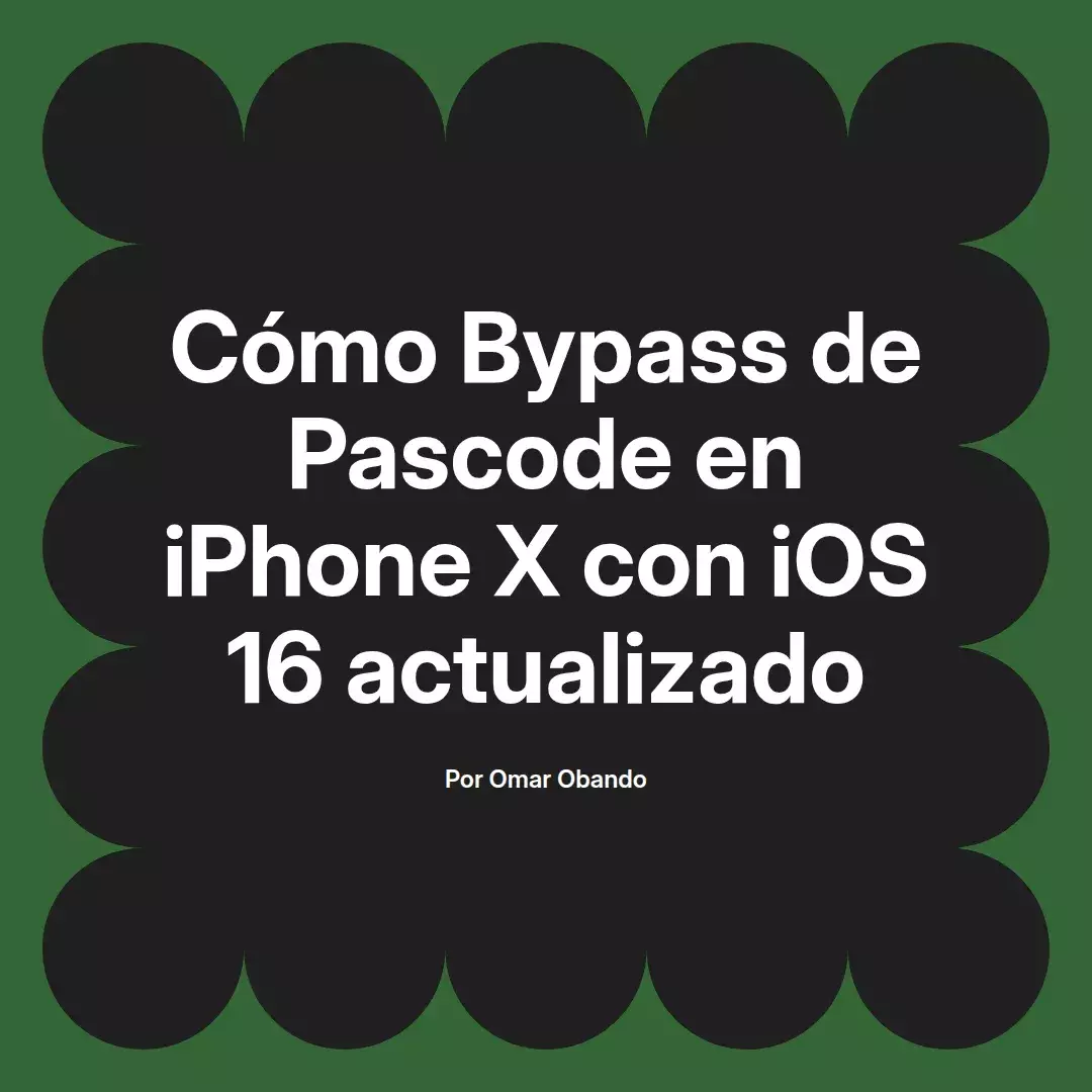 imagen destacada del post con un texto en el centro que dice Cómo Bypass de Pascode en iPhone X con iOS 16 actualizado y abajo del texto aparece el nombre del autor Omar Obando