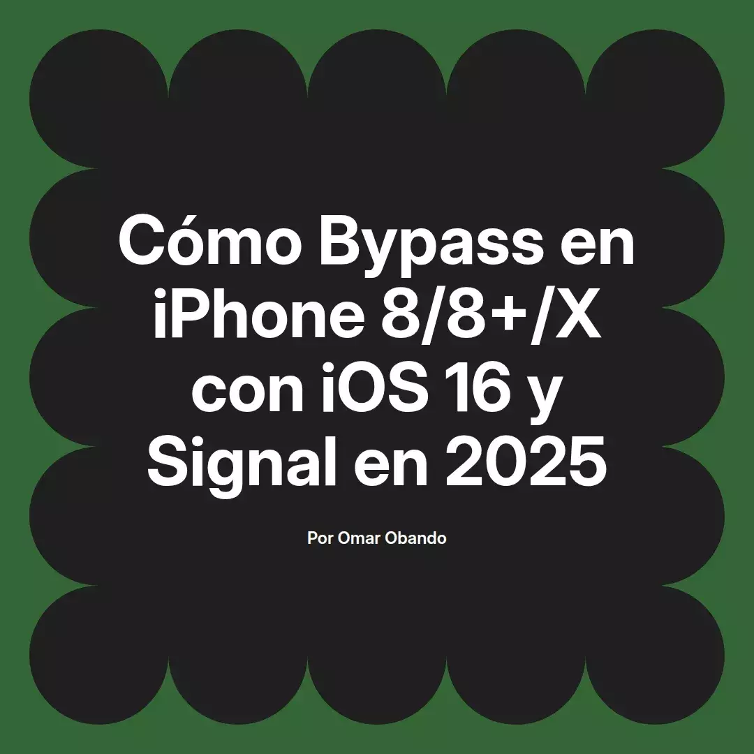 imagen destacada del post con un texto en el centro que dice Cómo Bypass en iPhone 8/8+/X con iOS 16 y Signal en 2025 y abajo del texto aparece el nombre del autor Omar Obando