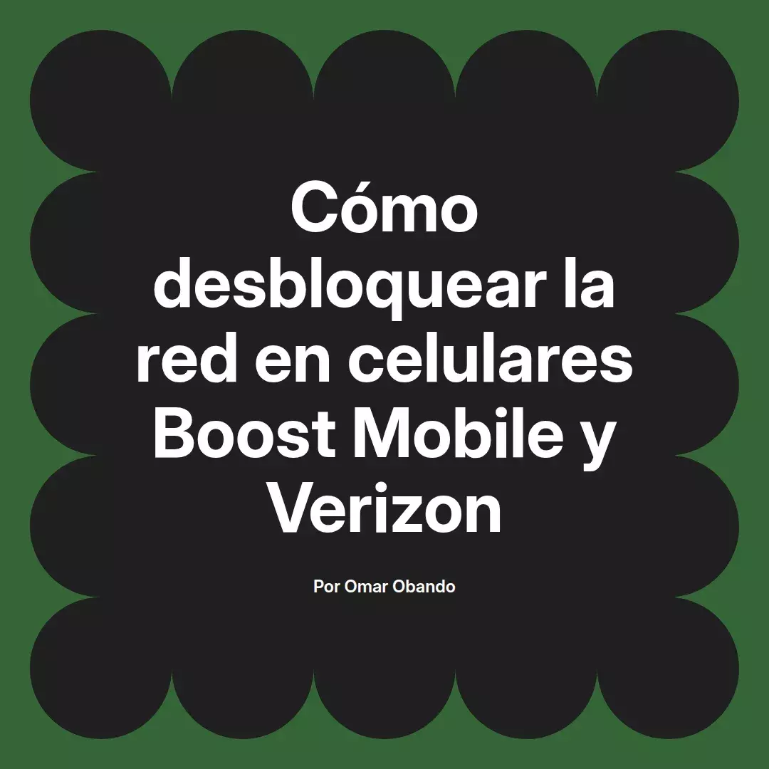 imagen destacada del post con un texto en el centro que dice Cómo desbloquear la red en celulares Boost Mobile y Verizon y abajo del texto aparece el nombre del autor Omar Obando