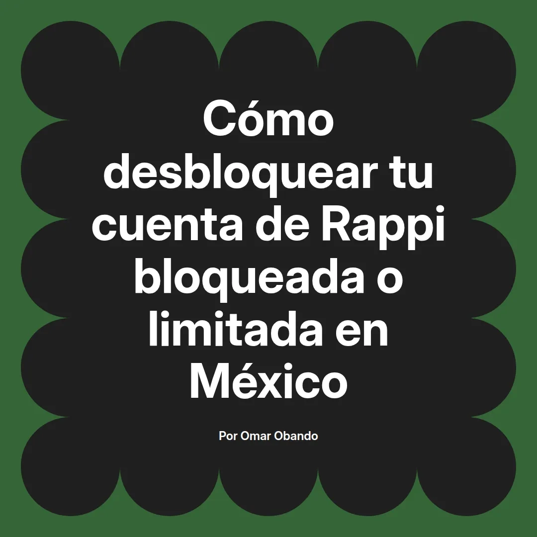 Cómo desbloquear tu cuenta de Rappi bloqueada o limitada en México