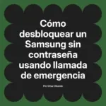 Cómo desbloquear un Samsung sin contraseña usando llamada de emergencia