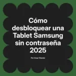 Cómo desbloquear una Tablet Samsung sin contraseña 2025