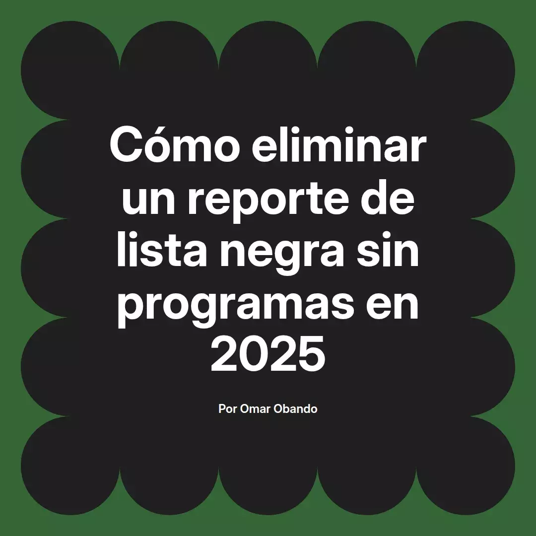 imagen destacada del post con un texto en el centro que dice Cómo eliminar un reporte de lista negra sin programas en 2025 y abajo del texto aparece el nombre del autor Omar Obando