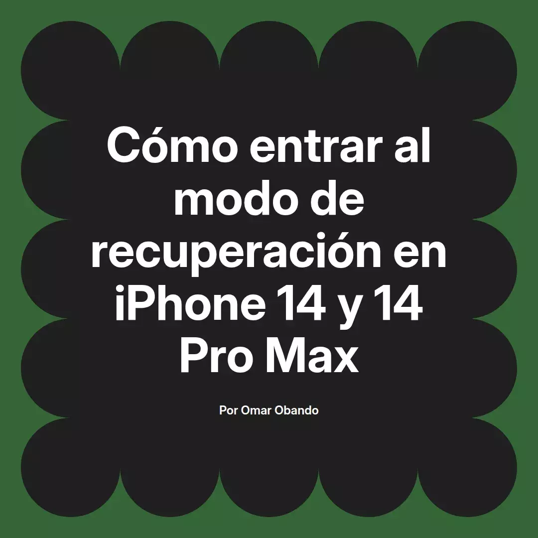 imagen destacada del post con un texto en el centro que dice Cómo entrar al modo de recuperación en iPhone 14 y 14 Pro Max y abajo del texto aparece el nombre del autor Omar Obando