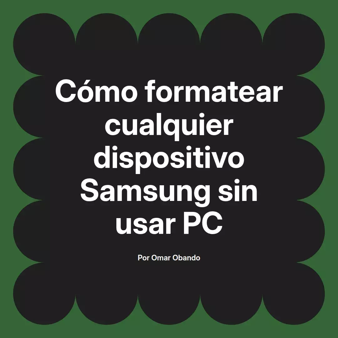 imagen destacada del post con un texto en el centro que dice Cómo formatear cualquier dispositivo Samsung sin usar PC y abajo del texto aparece el nombre del autor Omar Obando