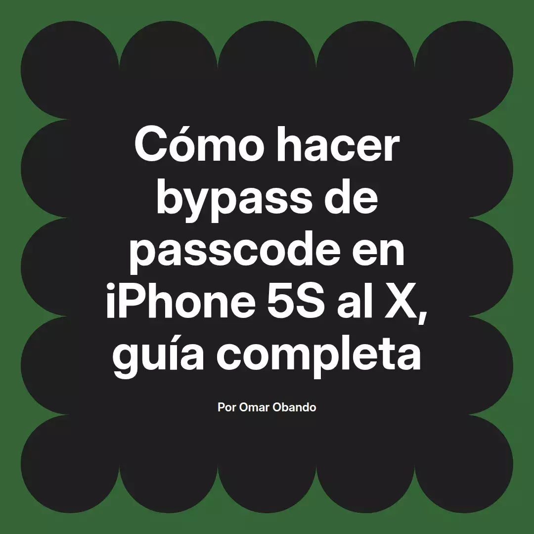 imagen destacada del post con un texto en el centro que dice Cómo hacer bypass de passcode en iPhone 5S al X, guía completa y abajo del texto aparece el nombre del autor Omar Obando