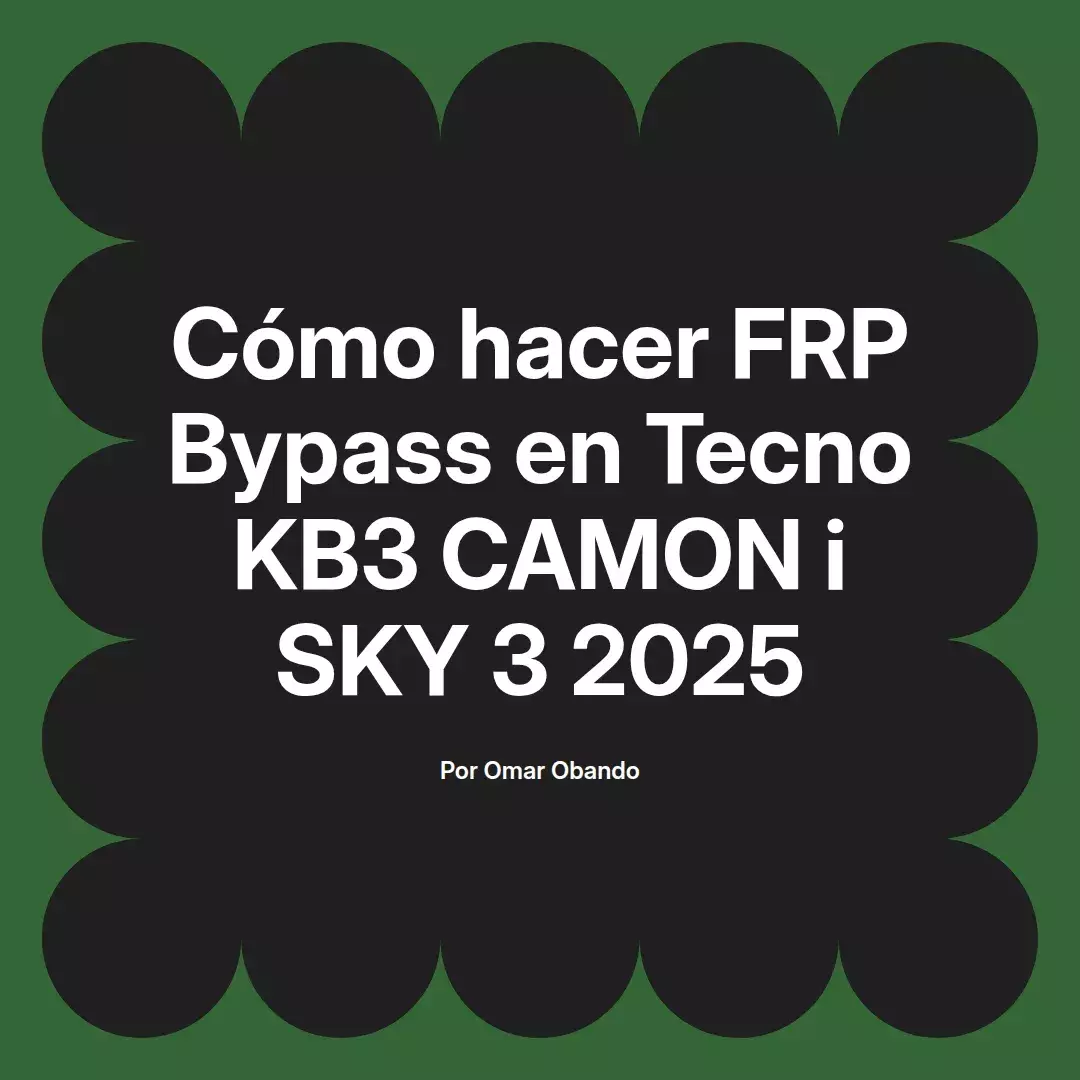 imagen destacada del post con un texto en el centro que dice Cómo hacer FRP Bypass en Tecno KB3 CAMON i SKY 3 2025 y abajo del texto aparece el nombre del autor Omar Obando
