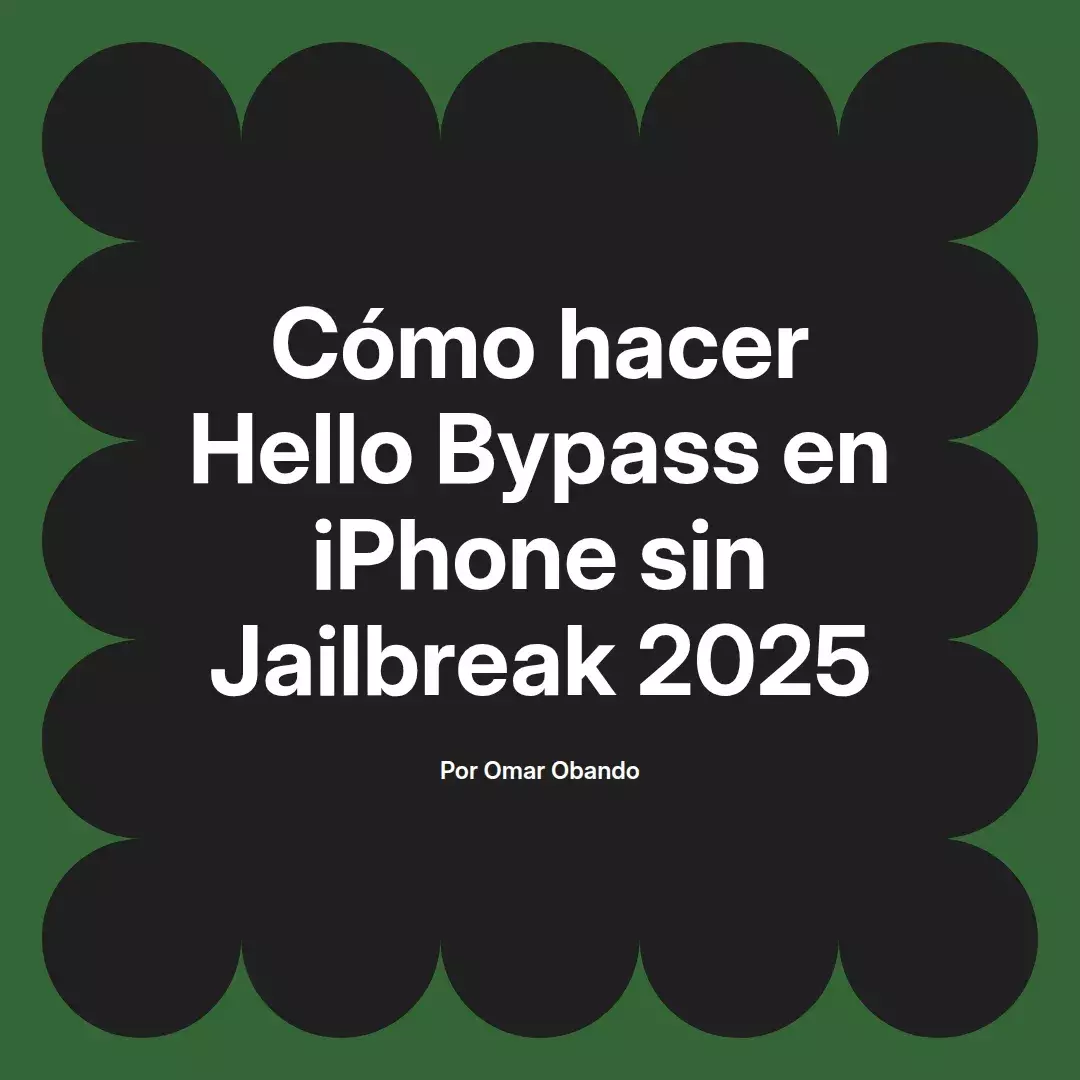 imagen destacada del post con un texto en el centro que dice Cómo hacer Hello Bypass en iPhone sin Jailbreak 2025 y abajo del texto aparece el nombre del autor Omar Obando