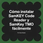 Cómo instalar SamKEY Code Reader y SamKey TMO fácilmente