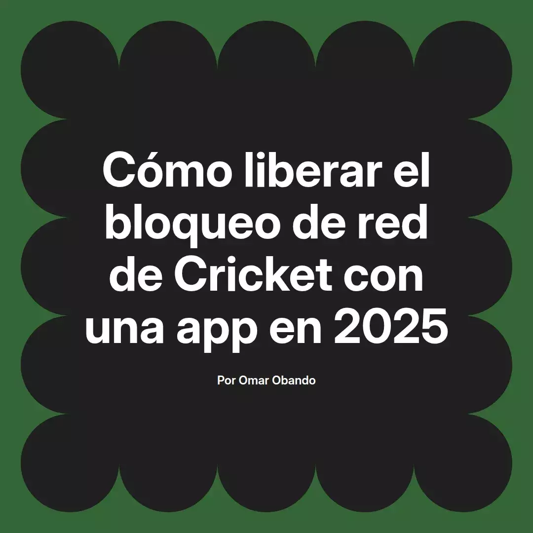 imagen destacada del post con un texto en el centro que dice Cómo liberar el bloqueo de red de Cricket con una app en 2025 y abajo del texto aparece el nombre del autor Omar Obando