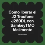 Cómo liberar el J2 Tracfone J260DL con SamkeyTMO fácilmente