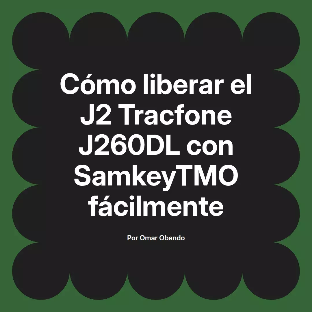 imagen destacada del post con un texto en el centro que dice Cómo liberar el J2 Tracfone J260DL con SamkeyTMO fácilmente y abajo del texto aparece el nombre del autor Omar Obando