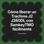 Cómo liberar un Tracfone J2 J260DL con SamkeyTMO fácilmente