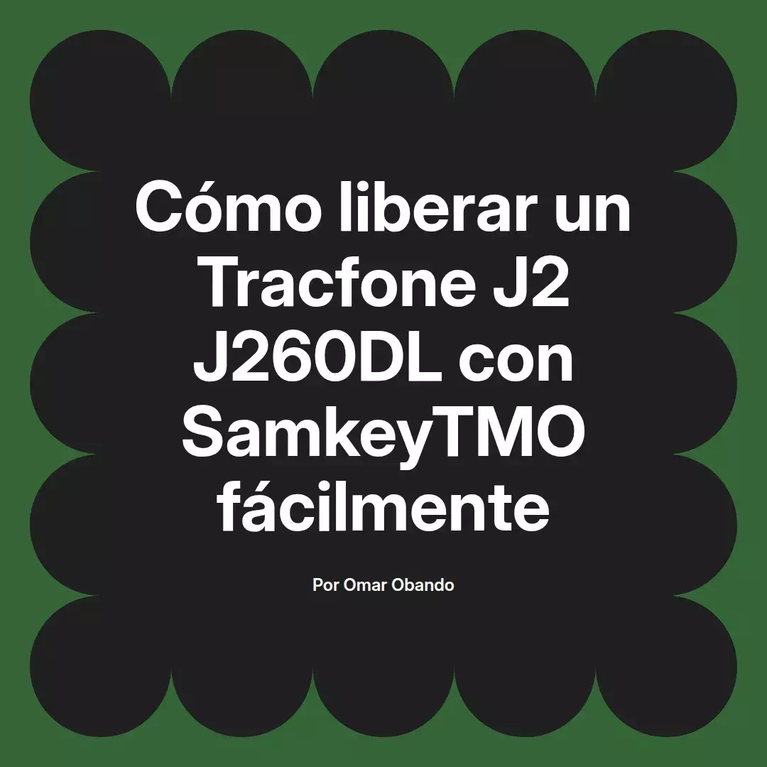 imagen destacada del post con un texto en el centro que dice Cómo liberar un Tracfone J2 J260DL con SamkeyTMO fácilmente y abajo del texto aparece el nombre del autor Omar Obando