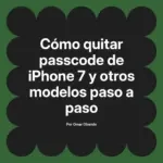 Cómo quitar passcode de iPhone 7 y otros modelos paso a paso