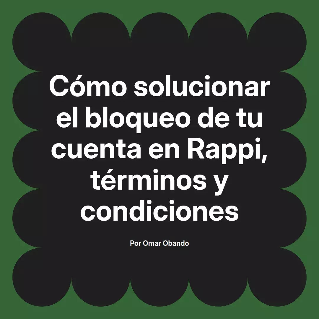 imagen destacada del post con un texto en el centro que dice Cómo solucionar el bloqueo de tu cuenta en Rappi, términos y condiciones y abajo del texto aparece el nombre del autor Omar Obando