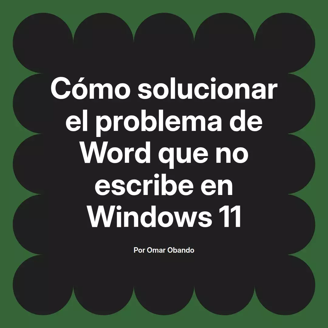 imagen destacada del post con un texto en el centro que dice Cómo solucionar el problema de Word que no escribe en Windows 11 y abajo del texto aparece el nombre del autor Omar Obando