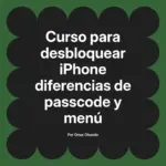 Curso para desbloquear iPhone diferencias de passcode y menú