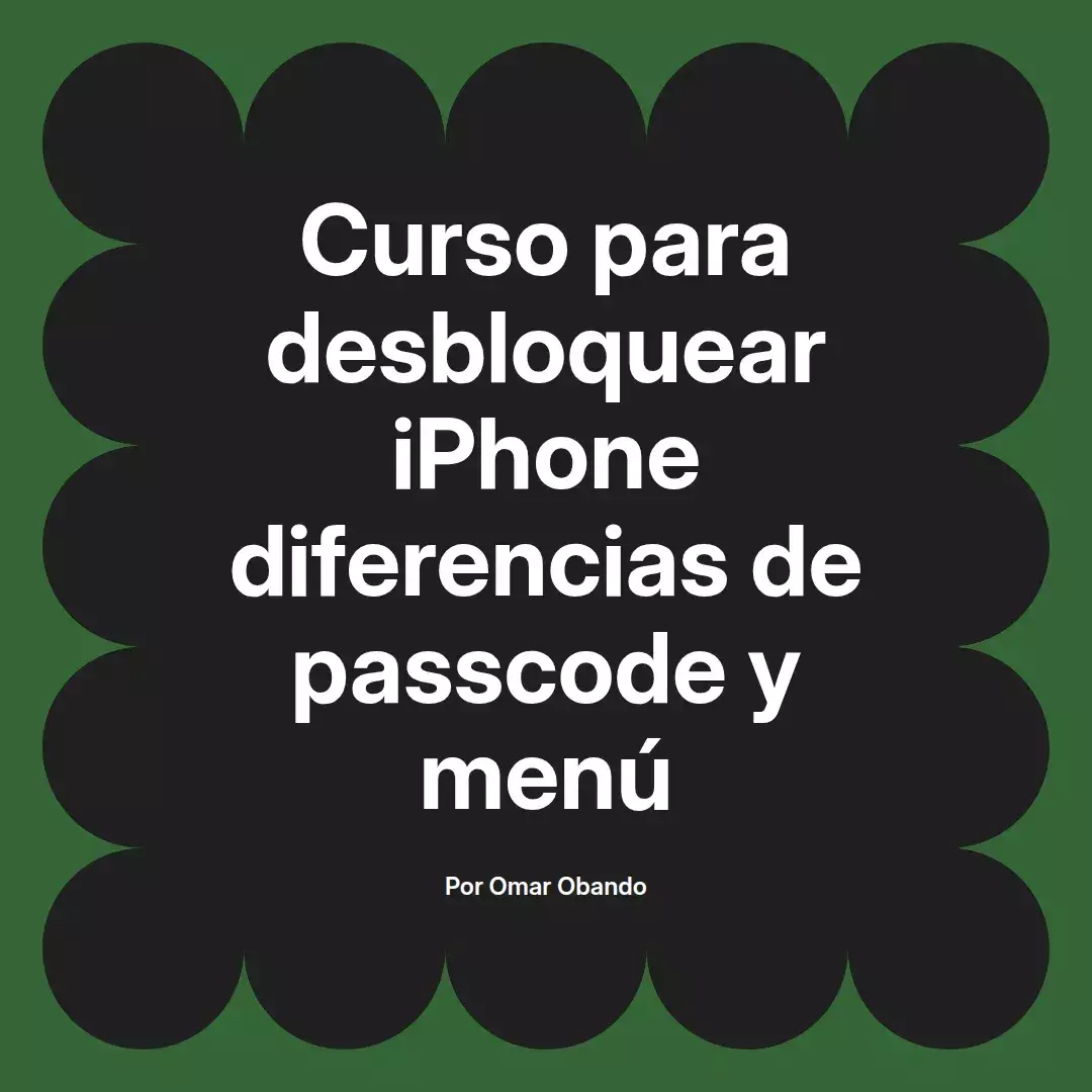 imagen destacada del post con un texto en el centro que dice Curso para desbloquear iPhone diferencias de passcode y menú y abajo del texto aparece el nombre del autor Omar Obando