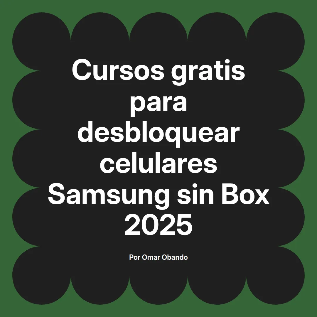 imagen destacada del post con un texto en el centro que dice Cursos gratis para desbloquear celulares Samsung sin Box 2025 y abajo del texto aparece el nombre del autor Omar Obando