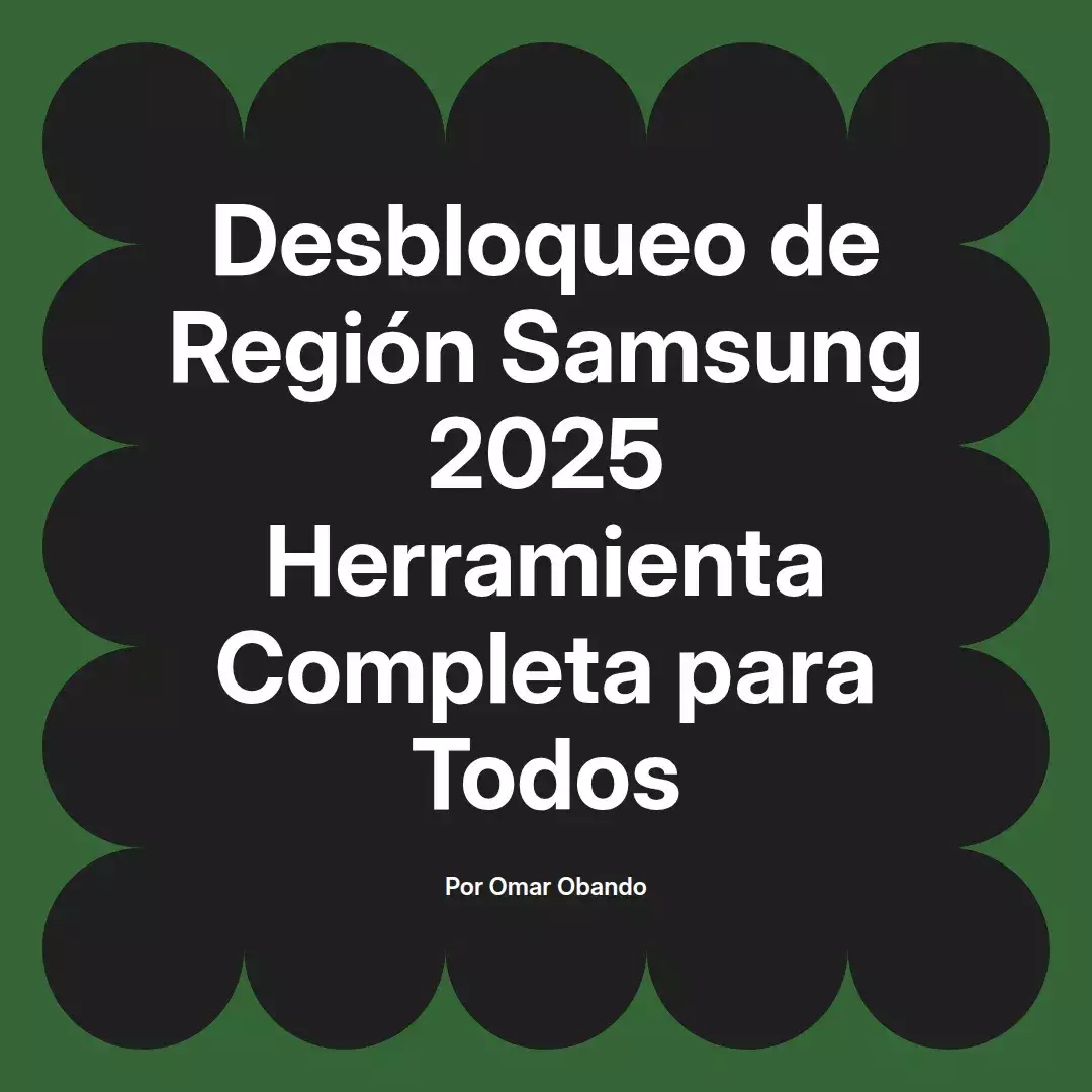 imagen destacada del post con un texto en el centro que dice Desbloqueo de Región Samsung 2025 Herramienta Completa para Todos y abajo del texto aparece el nombre del autor Omar Obando